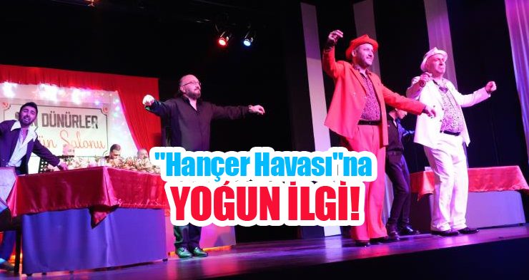 “Hançer Havası”na yoğun ilgi!