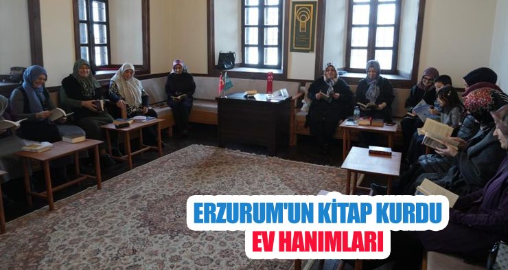 Erzurum’un kitap kurdu ev hanımları