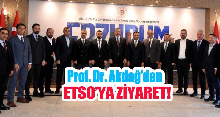 Prof. Dr. Akdağ’dan ETSO’ya ziyaret!