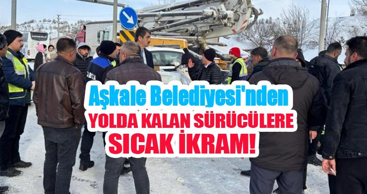 Aşkale Belediyesi’nden yolda kalan sürücülere sıcak ikram…