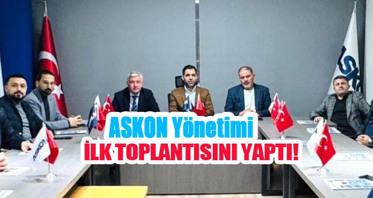 ASKON yönetimi ilk toplantısını yaptı!