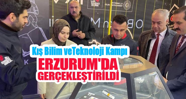 Kış bilim ve teknoloji kampı Erzurum’da gerçekleştirildi…