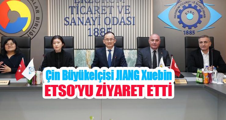 Çin Büyükelçisi JIANG Xuebin ETSO’da…