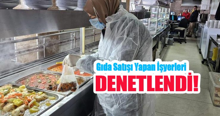 Gıda satışı yapan işyerleri denetlendi…