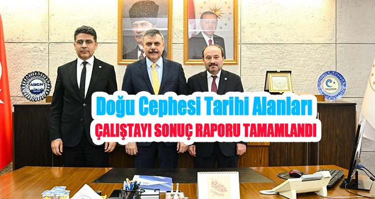 Doğu cephesi tarihi alanları çalıştayı sonuç raporu tamamlandı…