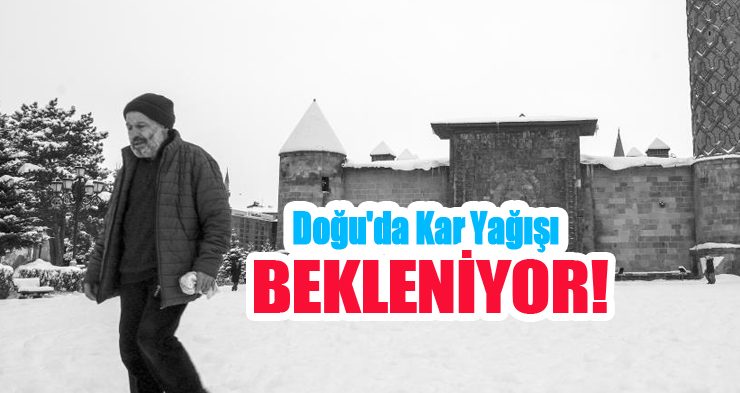 Doğu’da kar yağışı bekleniyor!