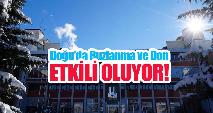 Doğu’da buzlanma ve don etkili oluyor…