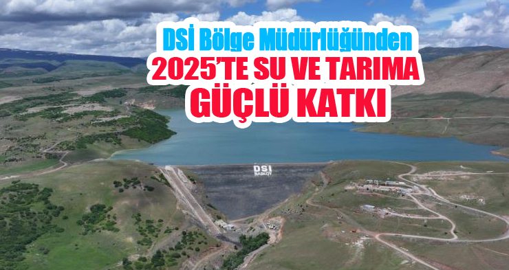 DSİ Bölge Müdürlüğünden 2025’te su ve tarıma güçlü katkı…