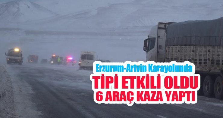 Erzurum-Artvin karayolunda tipi etkili oldu, 6 araç kaza yaptı…