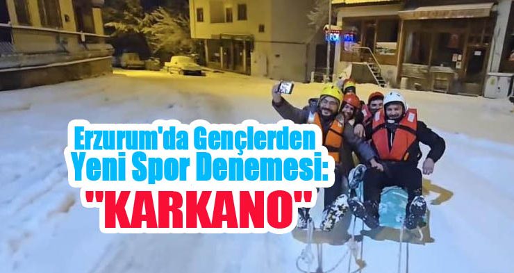 Erzurum’da gençlerden yeni spor denemesi: “KarKano”