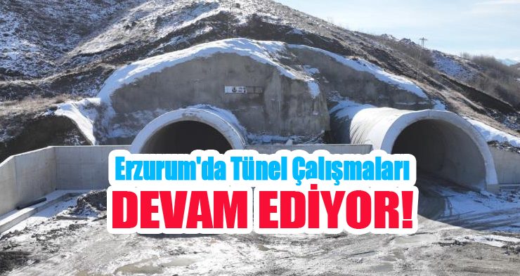 Erzurum’da tünel çalışmaları devam ediyor…