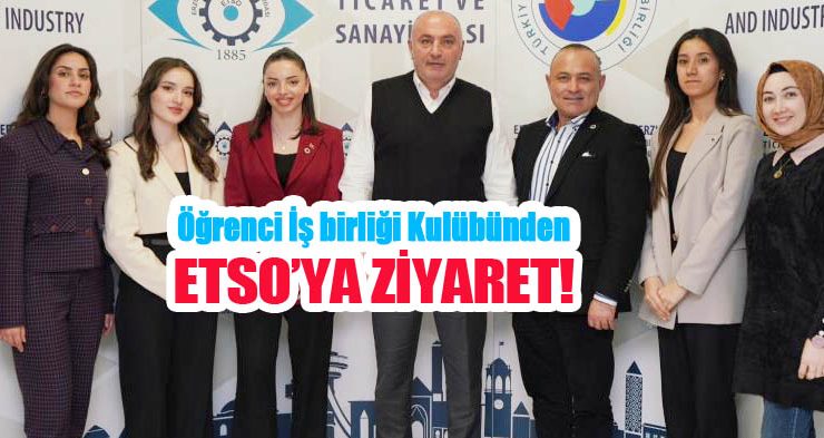 Öğrenci iş birliği kulübünden ETSO’ya ziyaret…