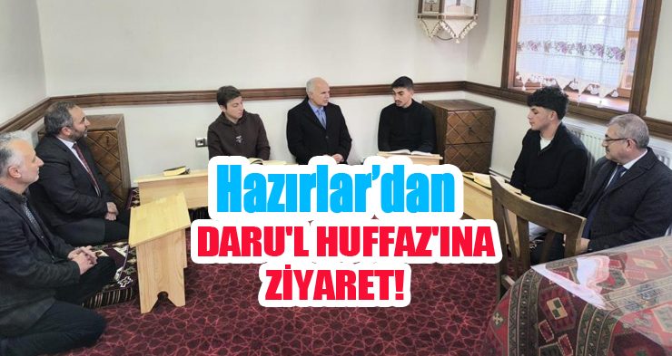 Hazırlar’dan Kur’an Kursu ve Daru’l Huffaz’ına ziyaret!