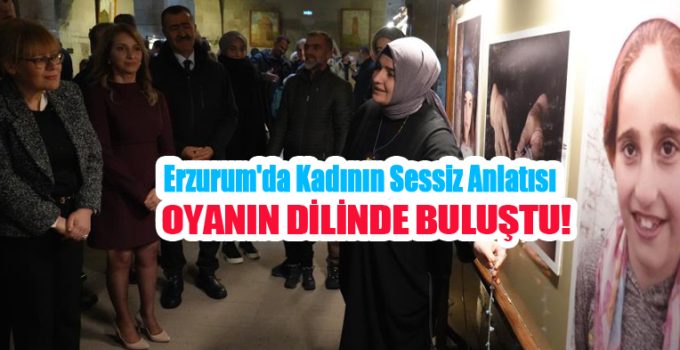 Erzurum’da kadının sessiz anlatısı oyanın dilinde buluştu…