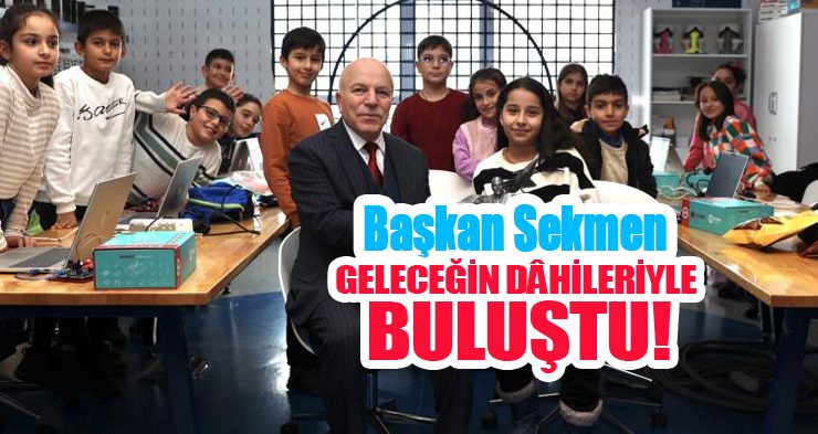 Başkan Sekmen geleceğin dâhileriyle buluştu…