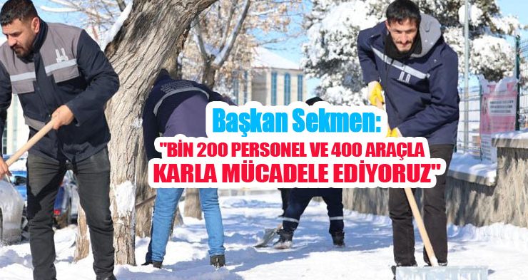 Başkan Sekmen: “Bin 200 personel ve 400 araçla karla mücadele ediyoruz”