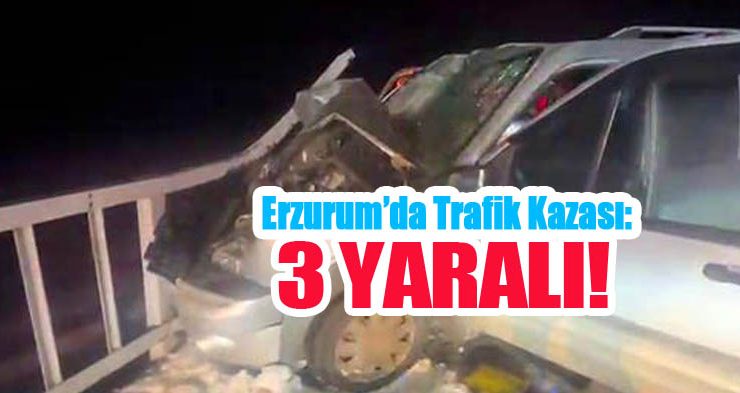 Erzurum’da trafik kazası: 3 yaralı!