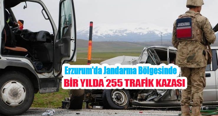 Erzurum’da jandarma bölgesinde bir yılda 255 trafik kazası…