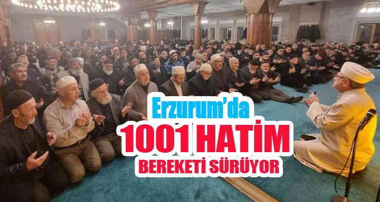 Erzurum’da 1001 Hatim bereketi sürüyor…