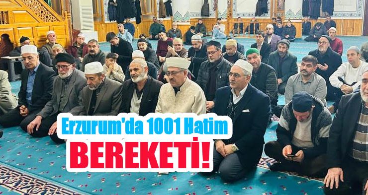 Erzurum’da 1001 Hatim bereketi!