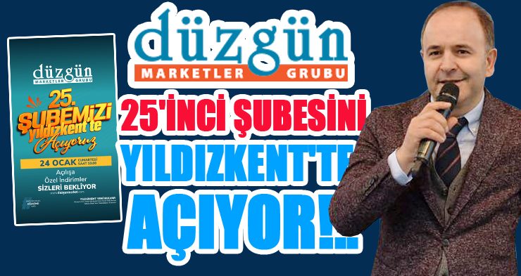 Düzgün Market Hizmet Ağını Genişletiyor: Yıldızkent Şubesi Cumartesi Açılıyor…