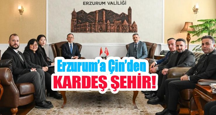 Erzurum’a Çin’den kardeş şehir!