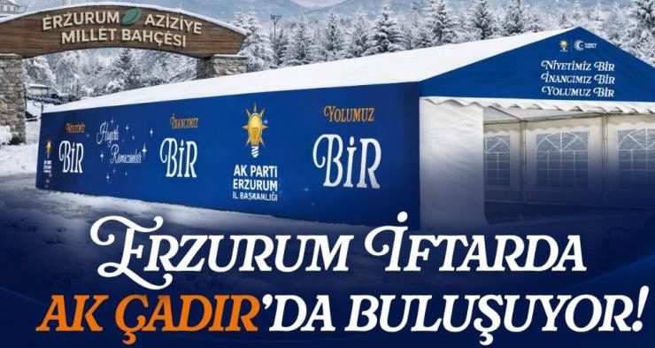 AK Parti’den Erzurum’da her gün bin kişiye iftar yemeği!