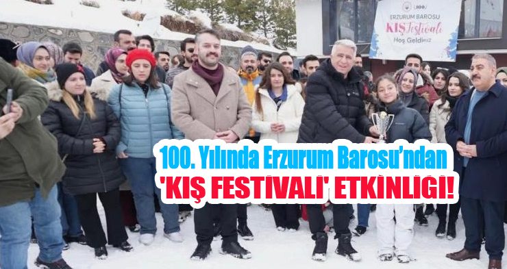 100. Yılında Erzurum Barosu’ndan ‘Kış Festivali’ etkinliği…