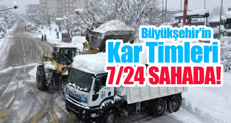 Büyükşehir’in kar timleri 7/24 sahada