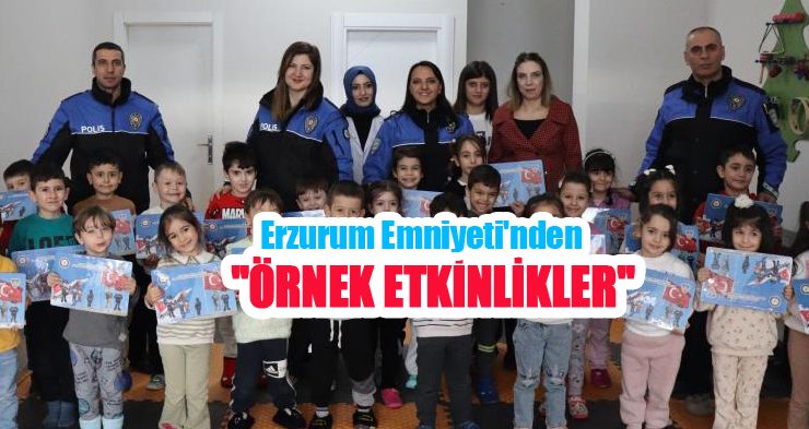 Erzurum Emniyeti’nden örnek etkinlikler…