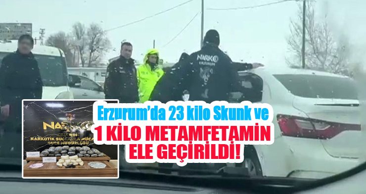 Erzurum’da 23 kilo skunk ve 11 kilo metamfetamin ele geçirildi…