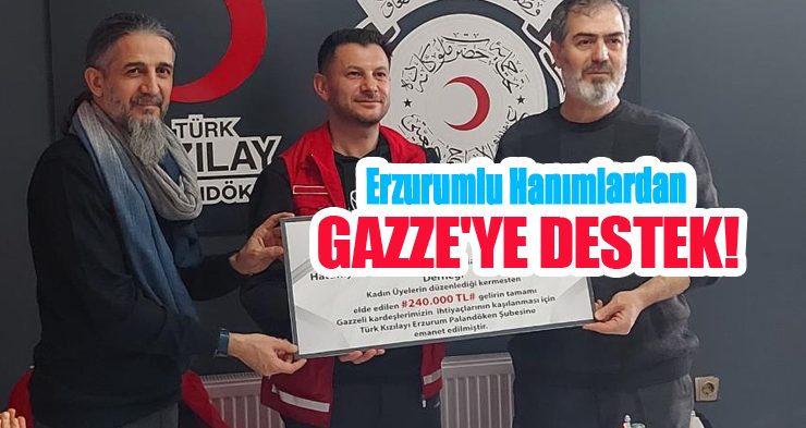 Erzurumlu hanımlardan Gazze’ye destek…