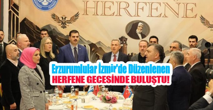 Erzurumlular İzmir’de düzenlenen herfene gecesinde buluştu…