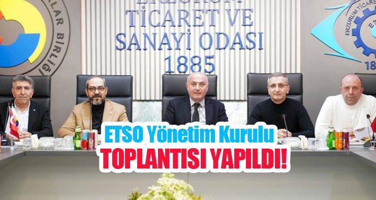 ETSO yönetim kurulu toplantısı yapıldı..