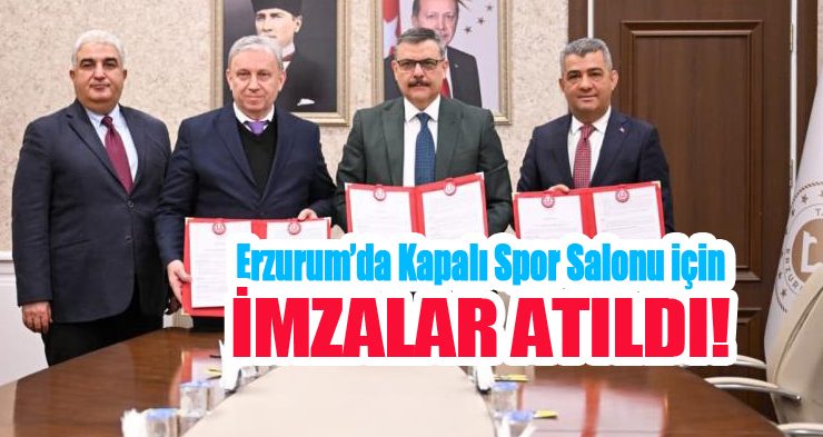 Erzurum’da kapalı spor salonu için imzalar atıldı..
