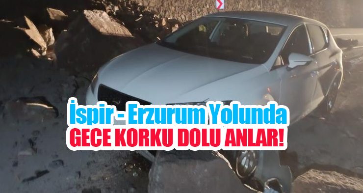 İspir – Erzurum yolunda gece korku dolu anlar, Kaya düşmesi kazaya neden oldu!