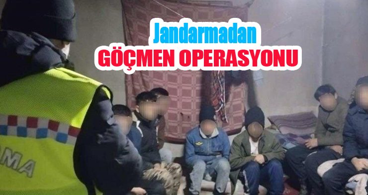 Jandarmadan göçmen operasyonu..