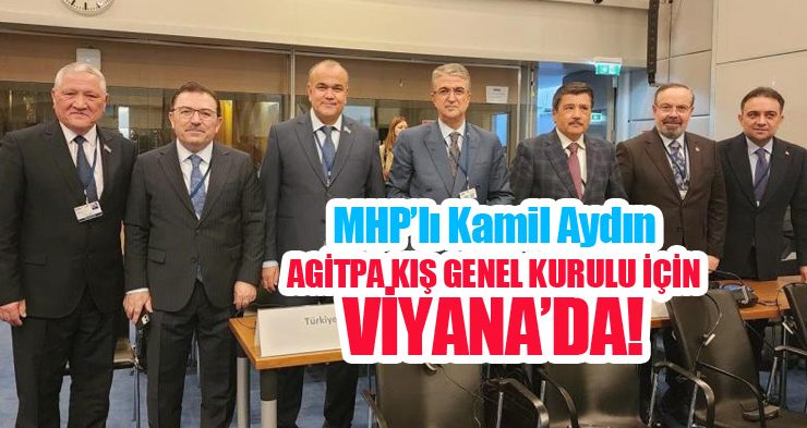 MHP’lı Kamil Aydın, AGİTPA kış genel kurulu için Viyana’da..