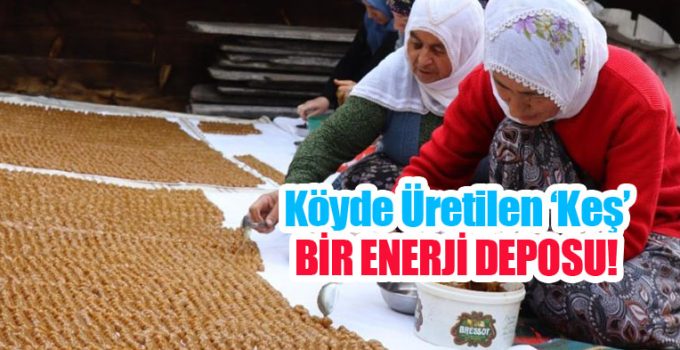 Köyde üretilen keş adeta bir enerji deposu…