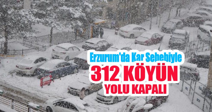 Erzurum’da kar sebebiyle 312 köyün yolu kapalı!