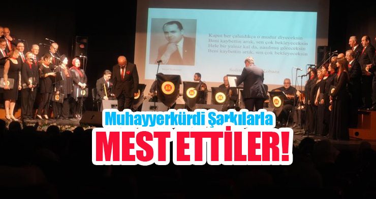 Muhayyerkürdi şarkılarla mest ettiler!.