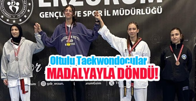 Oltulu taekwondocular Erzurum’dan madalyayla döndü…