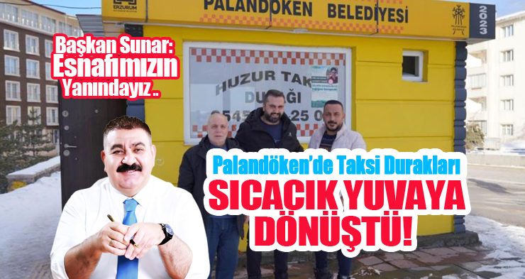 Palandöken’de Taksi Durakları Sıcacık Yuvaya Dönüştü!