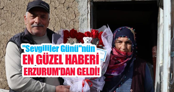 “Sevgililer Günü”nün en güzel haberi Erzurum’dan geldi!