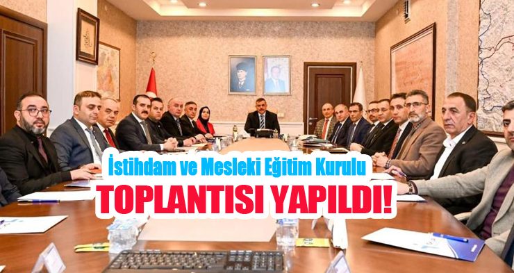 İstihdam ve mesleki eğitim kurulu toplantısı yapıldı..