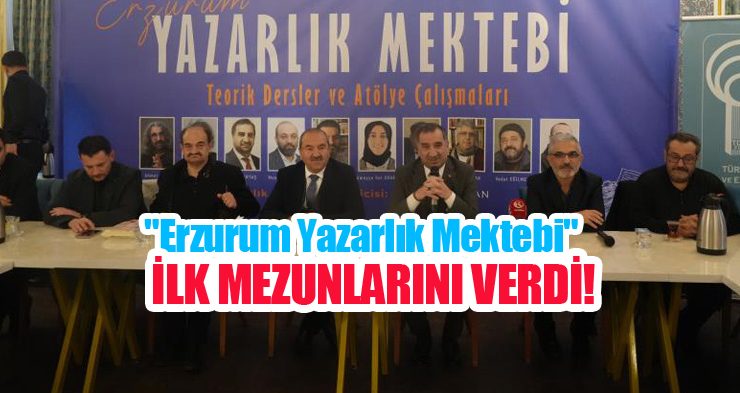 “Erzurum Yazarlık Mektebi” ilk mezunlarını verdi..