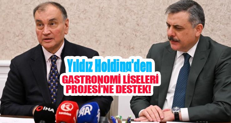 Yıldız Holding’den Gastronomi Liseleri Projesi’ne destek…