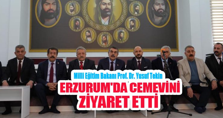 Milli Eğitim Bakanı Prof. Dr. Yusuf Tekin, Erzurum’da cemevini ziyaret etti!