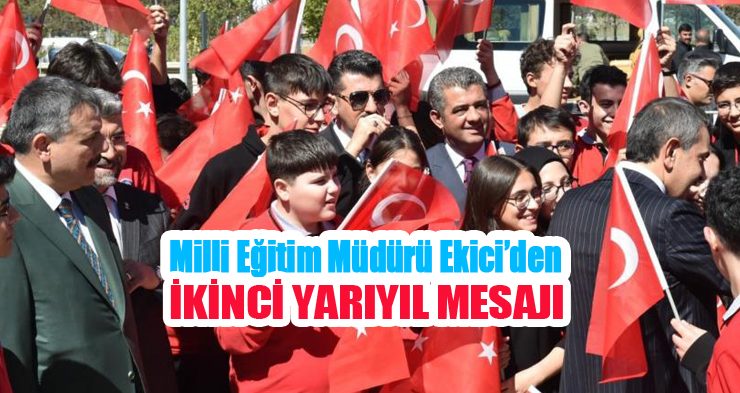 Milli Eğitim Müdürü Ekici’den ikinci yarıyıl mesajı…
