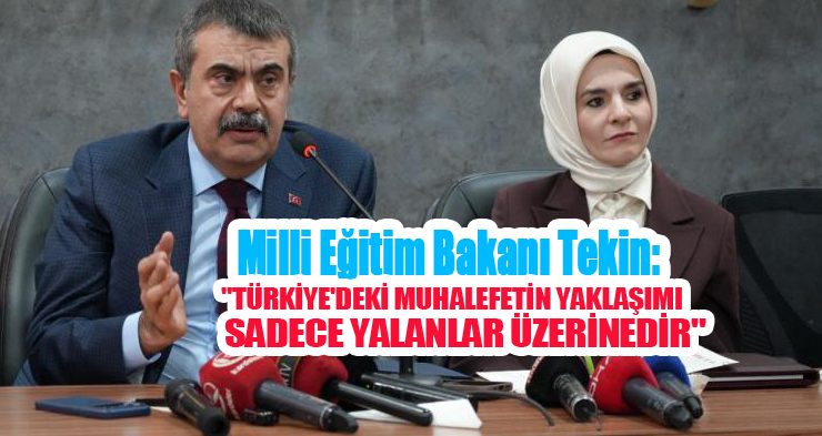 Bakan Tekin: “Türkiye’deki muhalefetin yaklaşımı sadece yalanlar, iftiralar üzerine ve insanların moral motivasyonunu kırmak üzerinedir”
